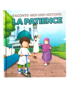 Raconte-moi: la patience - Livre MuslimKid