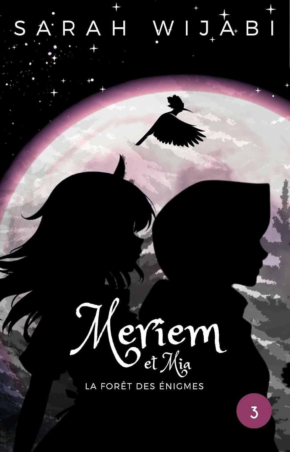 Meriem et Mia, Tome 3 : La Forêt des Énigmes: Une aventure fantastique qui enseigne les bonnes valeurs de la vie, telles que l'honnêteté, la patience et la confiance en soi, aux enfants de 8 à 13 ans.