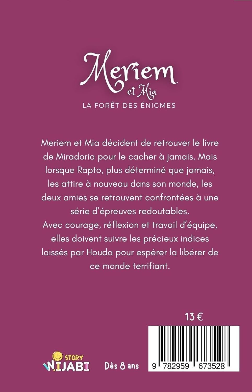 Meriem et Mia, Tome 3 : La Forêt des Énigmes: Une aventure fantastique qui enseigne les bonnes valeurs de la vie, telles que l'honnêteté, la patience et la confiance en soi, aux enfants de 8 à 13 ans.